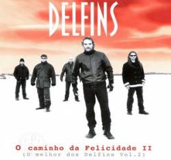 Delfins : O Caminho da Felicidade II (O Melhor dos Delfins Vol.2)